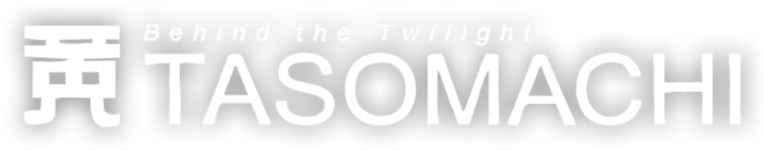 TASOMACHI: Behind the Twilight