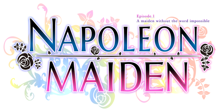 Napoleon Maiden Episode.1 A maiden without the word impossible