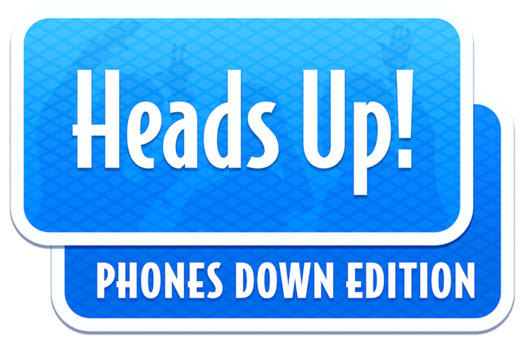 Heads Up! Phones Down Edition