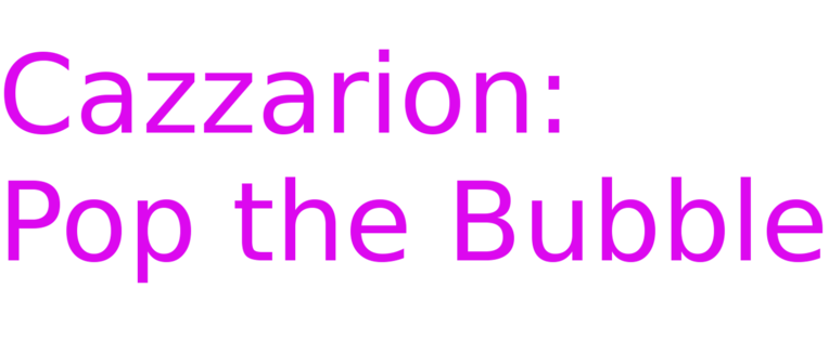 Cazzarion: Pop The Bubbles