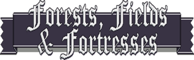 Forests, Fields and Fortresses