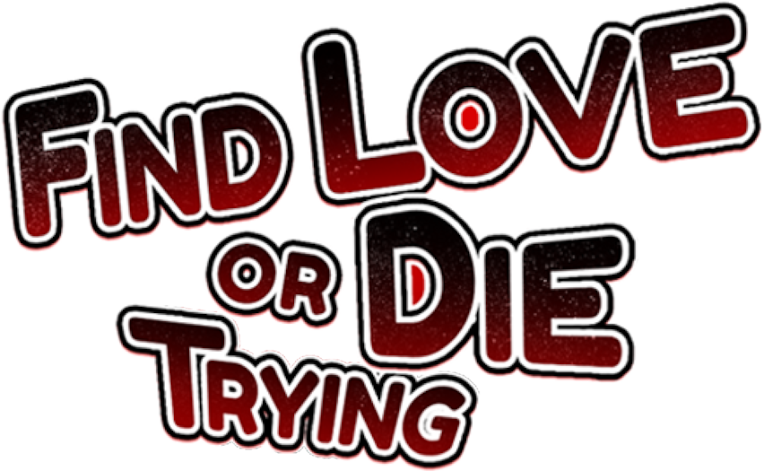 Find Love Or Die Trying
