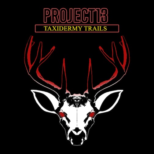Project 13: Taxidermy Trails