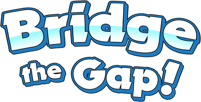 Bridge the Gap!