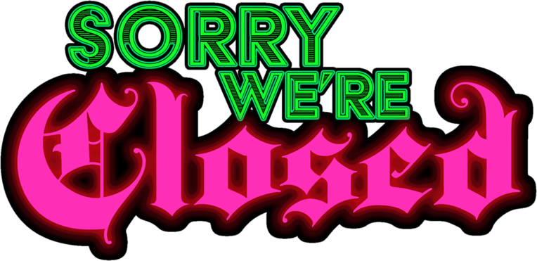 Sorry We're Closed