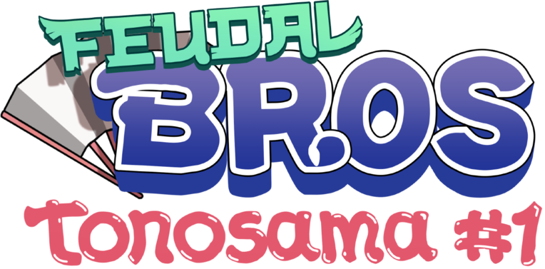 Feudal Bros - Tonosama #1