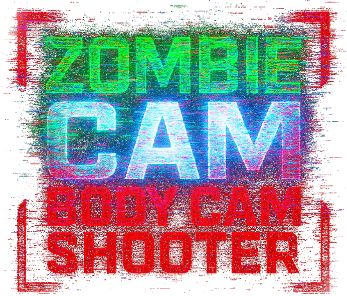 ZOMBIE CAM BODY CAM SHOOTER