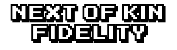 Next of Kin: Fidelity