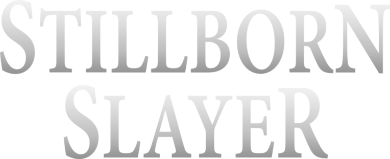 Stillborn Slayer