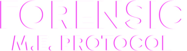 FORENSIC - M.E. Protocol