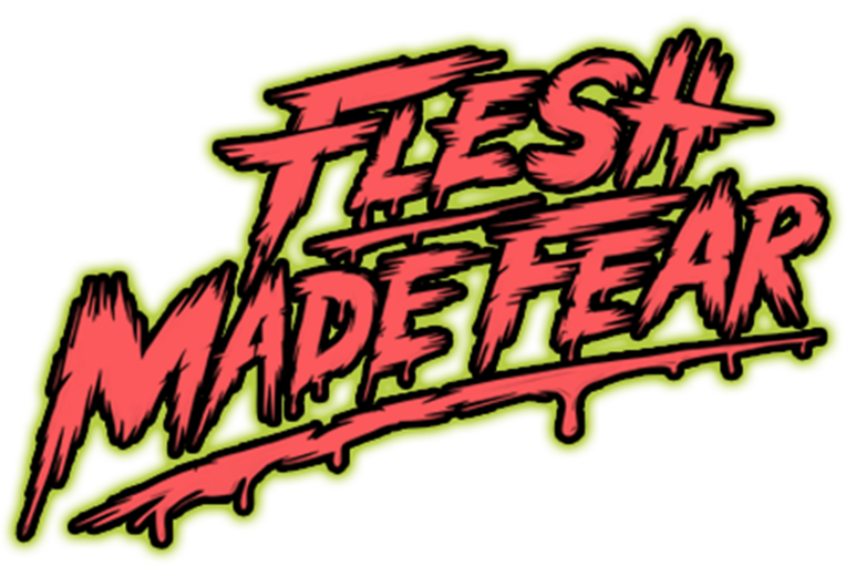 Flesh Made Fear